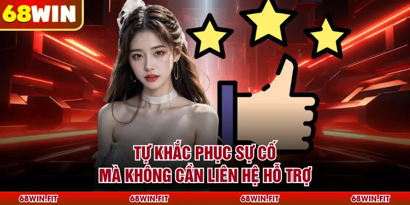 Tự khắc phục sự cố mà không cần liên hệ hỗ trợ